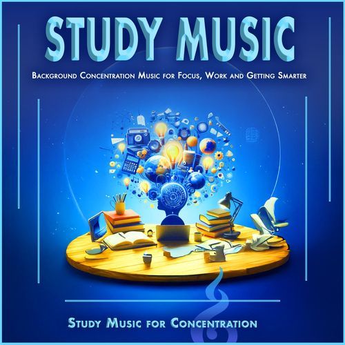 Study Music: Background Concentration Music for Focus, Work and Getting Smarter