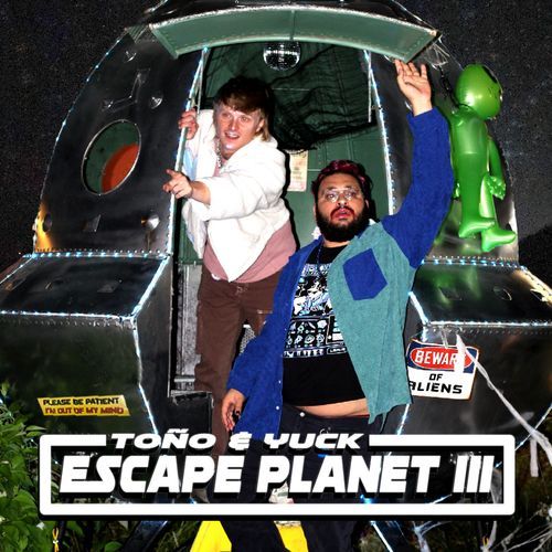 TOÑO&YUCK ESCAPE PLANET III