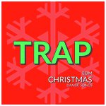 Trap EDM Christmas Dance Songs