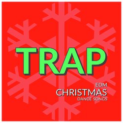 Trap EDM Christmas Dance Songs