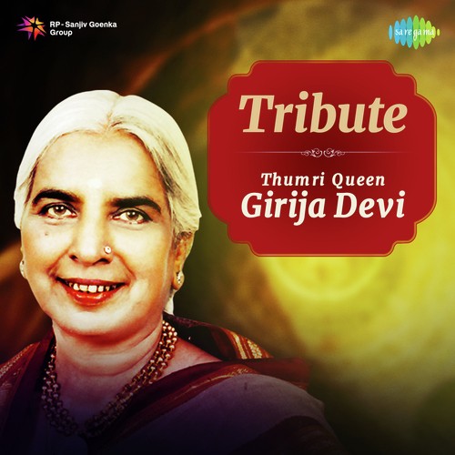 Tribute - Thumri Queen Girja Devi