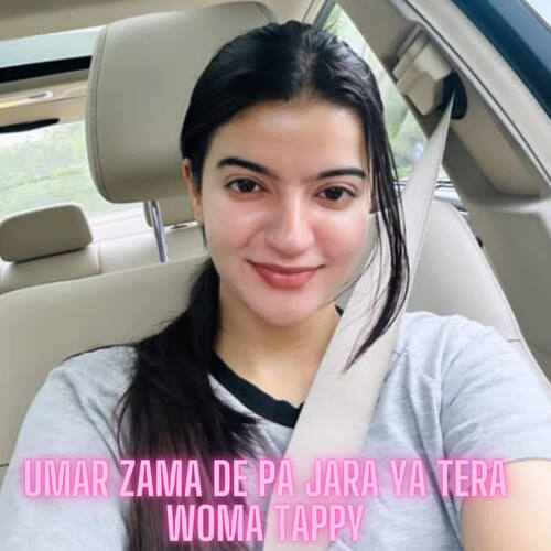 Umar Zama De Pa Jara Ya Tera Woma Tappy