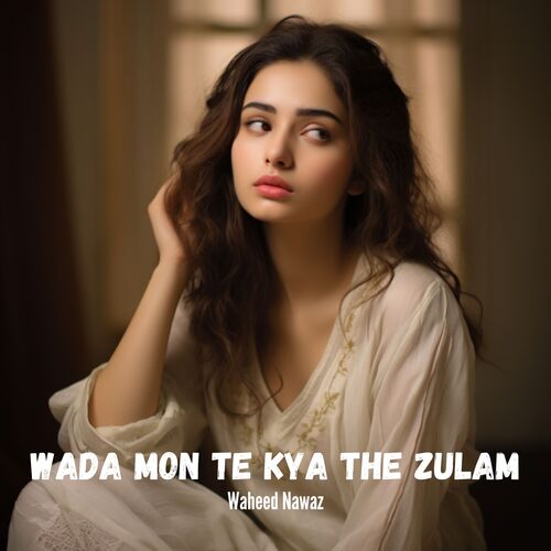 Wada Mon Te Kya The Zulam