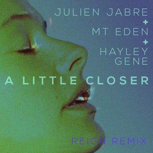 A Little Closer (REIGN Remix)