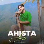AHISTA AHISTA (OFFICIAL SONG)