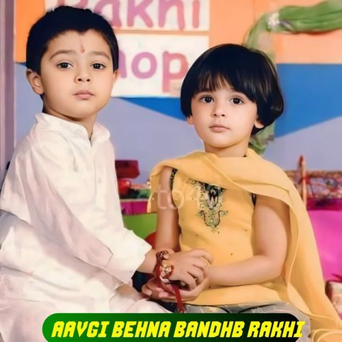 Aavgi Behna Bandhb Rakhi