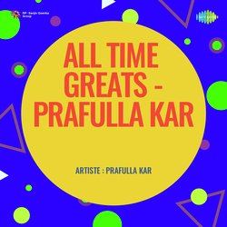 All Time Greats Prafulla Kar