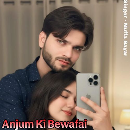 Anjum Ki Bewafai