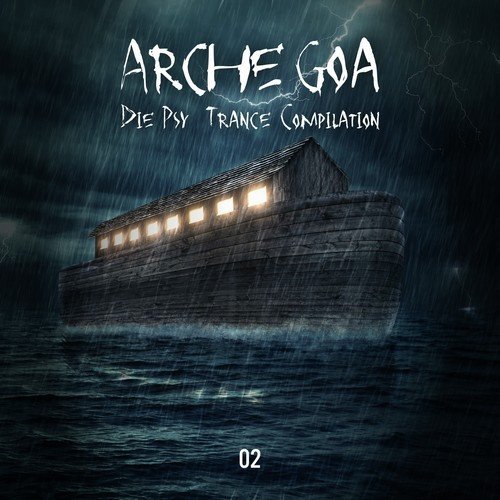 Arche Goa, Vol. 2: Die Psy-Trance Compilation
