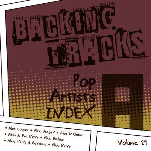 Backing Tracks / Pop Artists Index, A, (Alice Cooper / Alice Deejay / Alice in Chains / Alicia & Eve Keys / Alicia Bridges / Alicia Keys & Beyonce / Alicia Keys), Volume 29