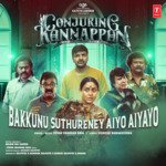 Bakkunu Suthureney Aiyo Aiyayo (From &quot;Conjuring Kannappan&quot;)