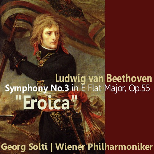 Beethoven: Symphony No. 3 in E-Flat Major, &quot;Eroica&quot;