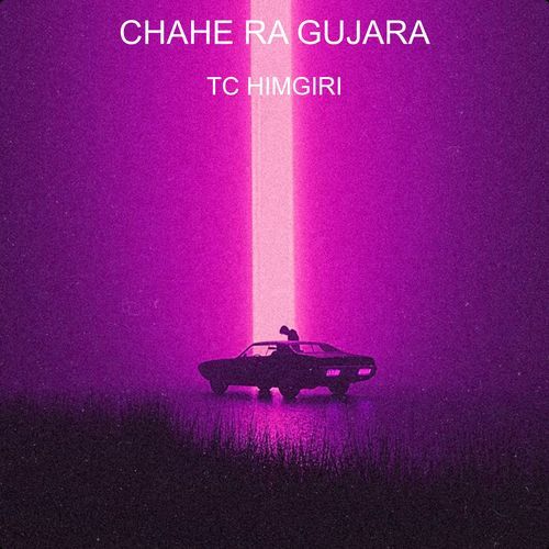 Chahe Ra Gujara