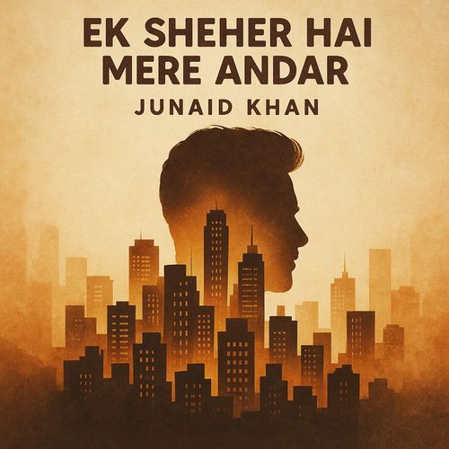 Ek sheher hai mere andar (Junaid Khan)
