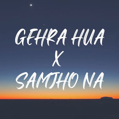 Gehra Hua X Samjho Na