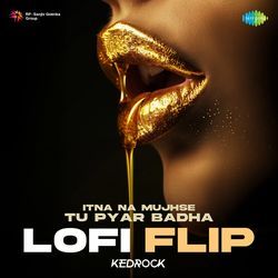 Itna Na Mujhse Tu Pyar Badha - Lofi Flip