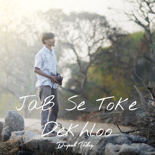 JAB SE TOKE DEKHLOO