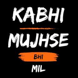 Kabhi Mujhse Bhi Mil-BCA6WwZlUwM