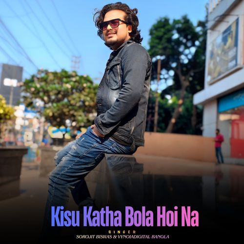 Kisu Katha Bola Hoi Na