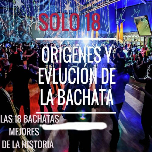 LAS 18 MEJORES BACHATAS DE LA HISTORIA (MIX)