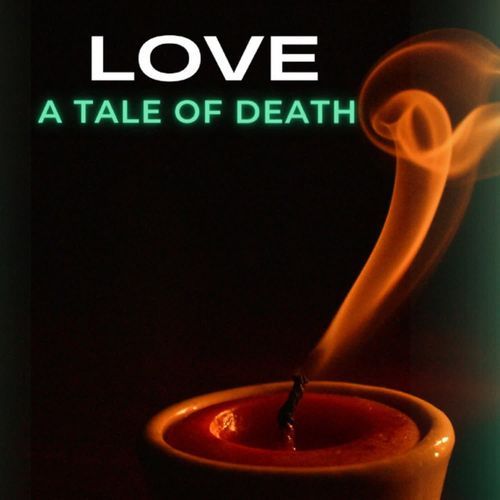 Love - A Tale of Death