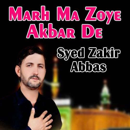 Marh Ma Zoye Akbar De