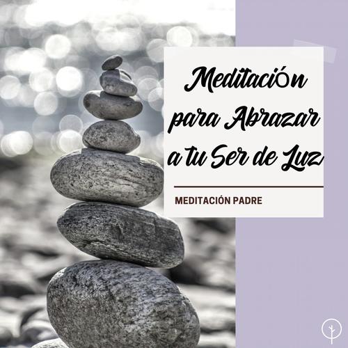 Meditación para Abrazar a tu Ser de Luz