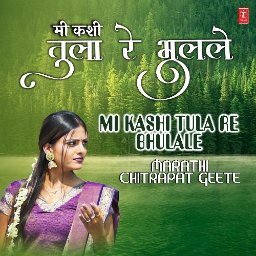 Mi Kashi Tula Re Bhulale - Marathi Chitrapat Geete