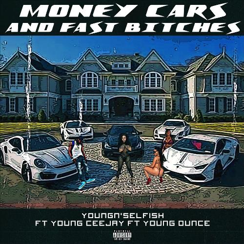 Money Cars and and Fast Bitches (feat. Young Ounce & Young Ceejay) cover art