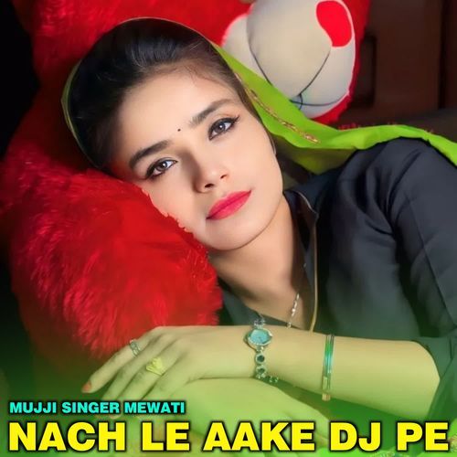 NACH LE AAKE DJ PE