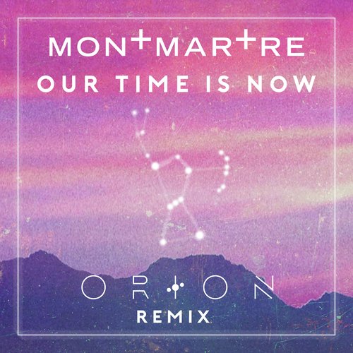 Our Time Is Now (Orion Remix)