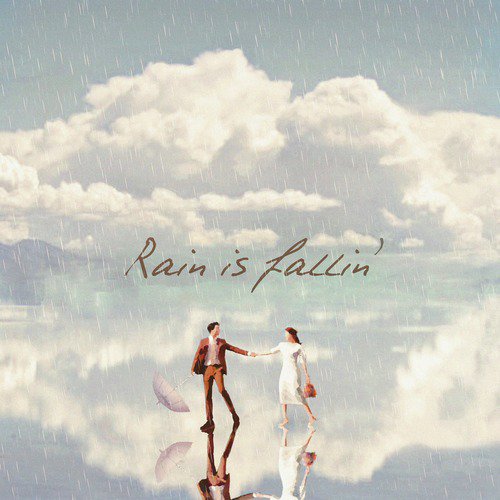 Rain Is Fallin' Songs Download - Free Online Songs @ JioSaavn