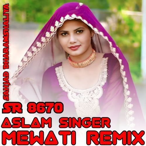 SR 8670 ASLAM SINGER MEWATI REMIX