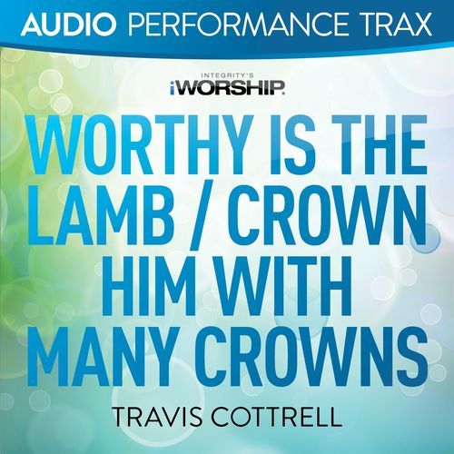 Worthy Is the Lamb / Crown Him With Many Crowns