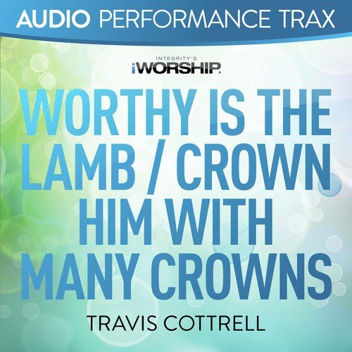 Worthy Is the Lamb / Crown Him With Many Crowns