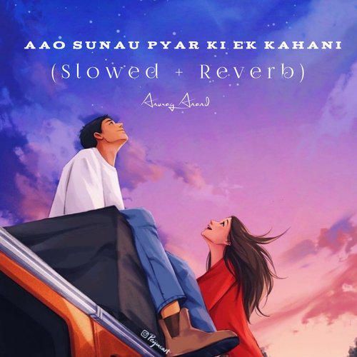 Aao sunau pyar ki ek kahani (slowed + Reverb)_poster_image