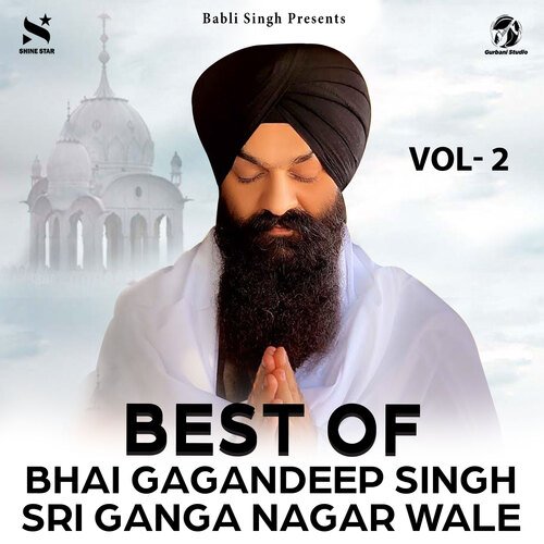 Best Of Bhai Gagandeep Singh Sri Ganga Nagar Wale Vol. 2