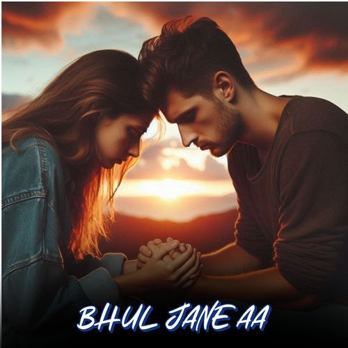 Bhul Jane Aa