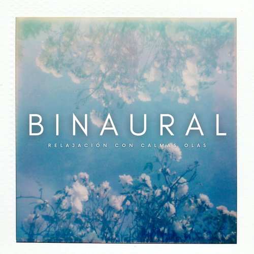 Binaural: Relajación Con Calmas Olas