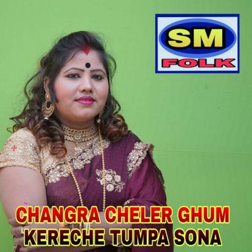 Changra Cheler Ghum Kereche Tumpa Sona