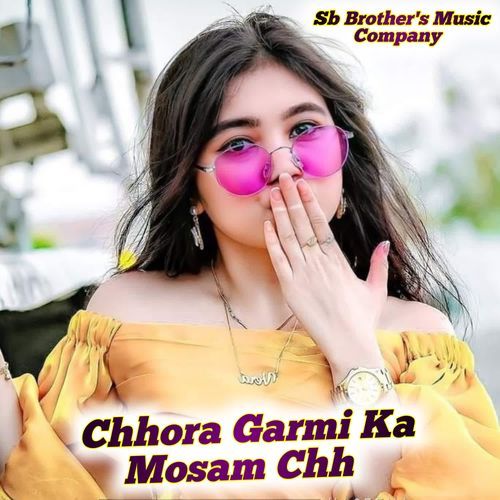 Chhora Garmi Ka Mosam Chh