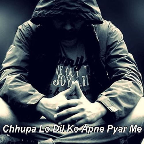 Chhupa Lo Dil Ko Apne Pyar Me