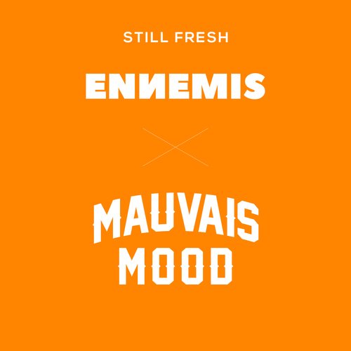 ENNEMIS x MAUVAIS MOOD