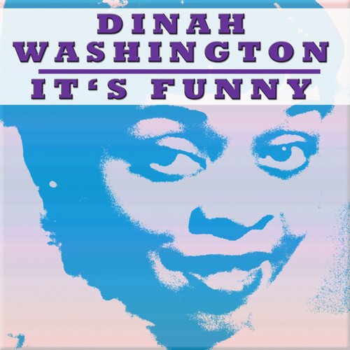 It's Funny Lyrics - Dinah Washington - Only on JioSaavn