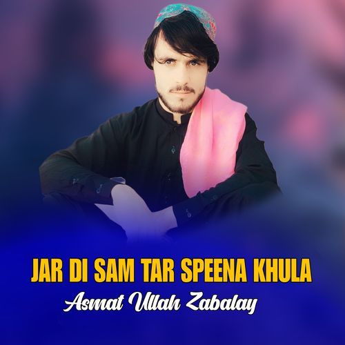 Jar Di Sam Tar Speena Khula