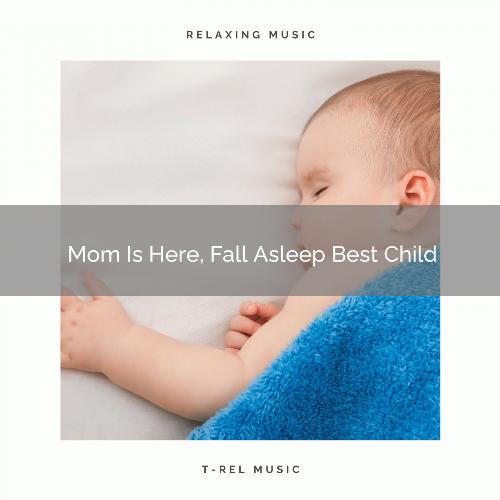 Mom Is Here, Fall Asleep Best Child_poster_image