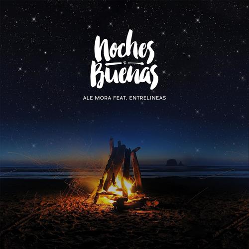 Noches Buenas (feat. Entrelineas) Lyrics - Ale Mora - Only on JioSaavn