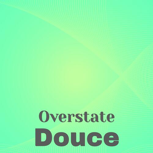 Overstate Douce