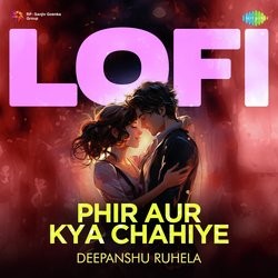 Phir Aur Kya Chahiye - LoFi-QjIgWAZqQls