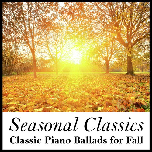 Seasonal Classics: Classic Piano Ballads for Fall